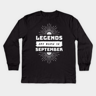 Legends Are Born In September Kids Long Sleeve T-Shirt